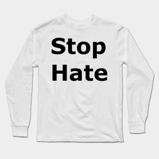 Stop Hate Long Sleeve T-Shirt